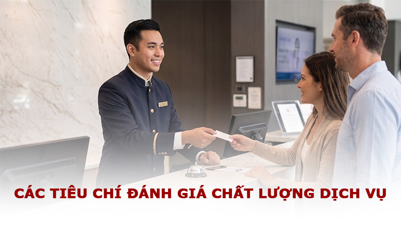 Các tiêu chí đánh giá chất lượng dịch vụ