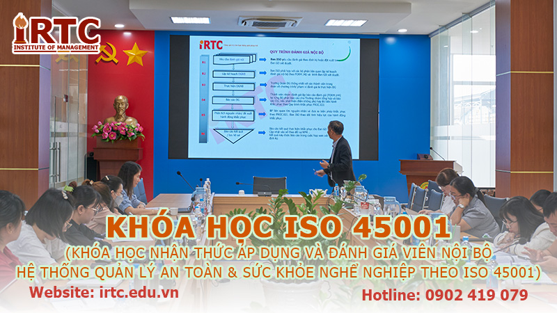 KHÓA HỌC NHẬN THỨC VÀ ĐÁNH GIÁ VIÊN NỘI BỘ HỆ THỐNG QUẢN LÝ AN TOÀN & SỨC KHỎE NGHỀ NGHIỆP ISO 45001:2018